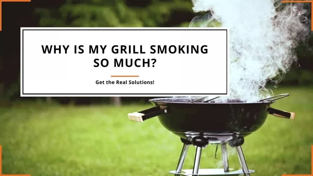 Why is My Grill Smoking So Much?