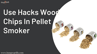 How To Use Wood Chips In Pellet Smoker