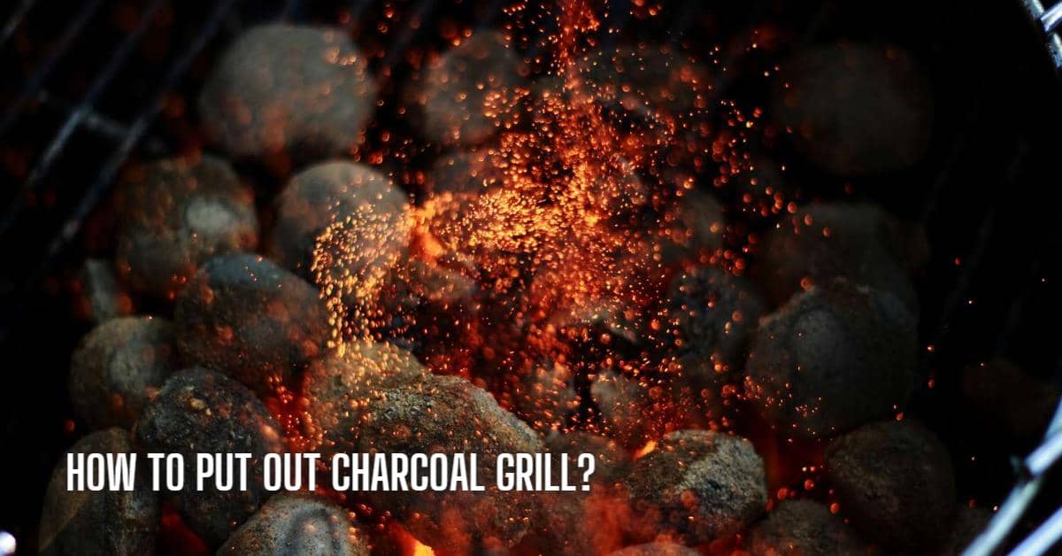 How To Put Out Charcoal Grill?