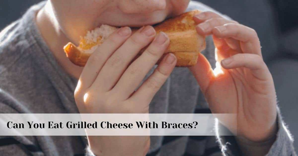 Can You Eat Grilled Cheese With Braces: Better!