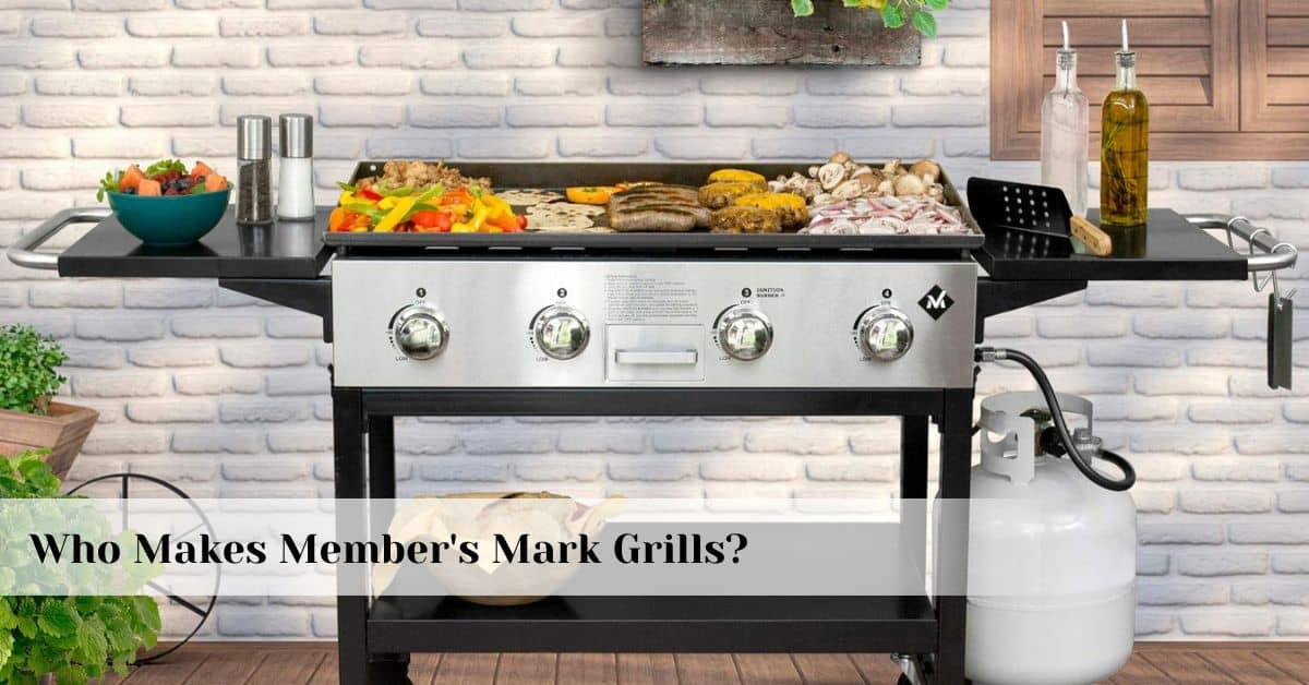 Who Makes Member’s Mark Grills?