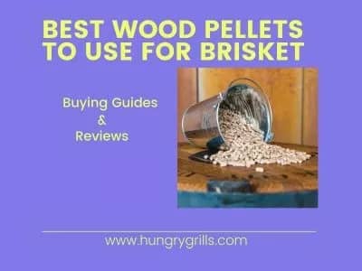 Top 7 Best Wood Pellets for Brisket in 2021 - Hungry Grills