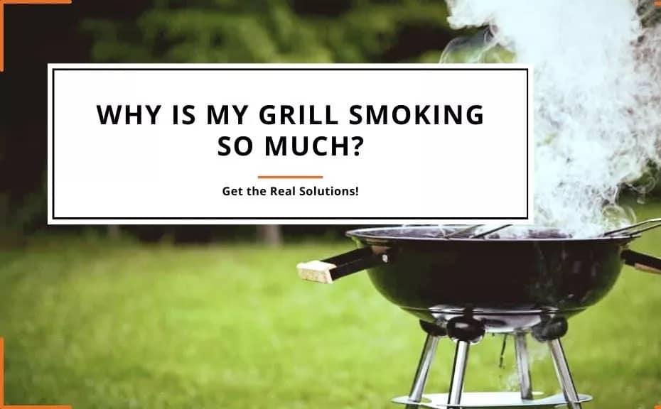 Why is My Grill Smoking So Much