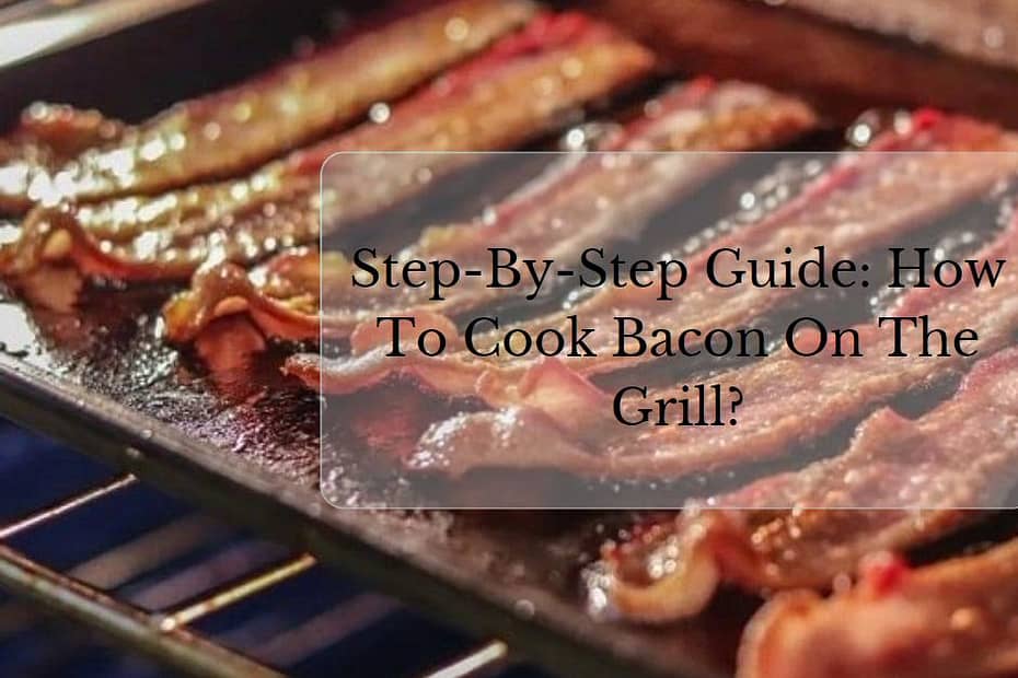 How To Cook Bacon On The Grill