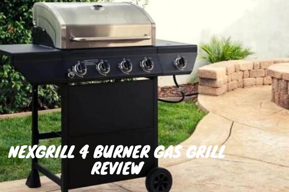 Nexgrill 4 Burner Gas Grill Review