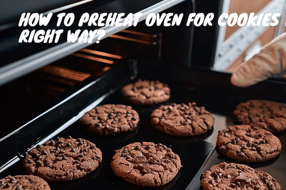 How To Preheat Oven For Cookies The Right Way