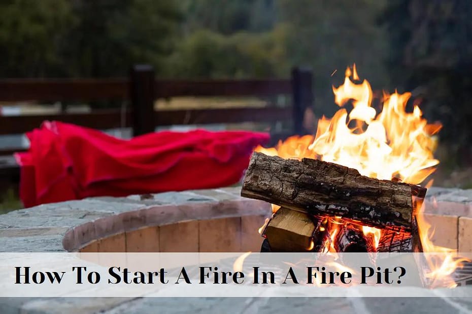 How To Start A Fire In A Fire Pit