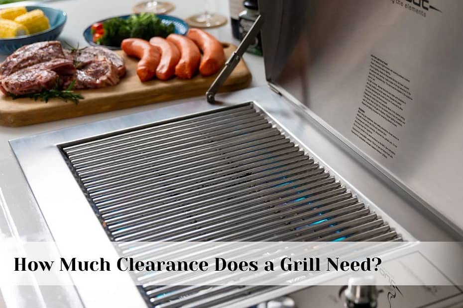 How Much Clearance Does a Grill Need