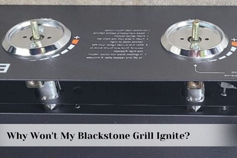 Why Won't My Blackstone Grill Ignite